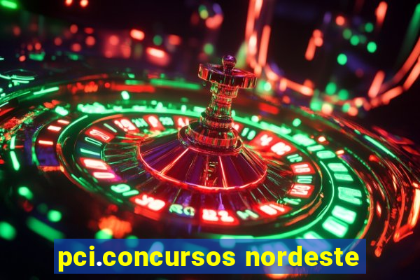 pci.concursos nordeste